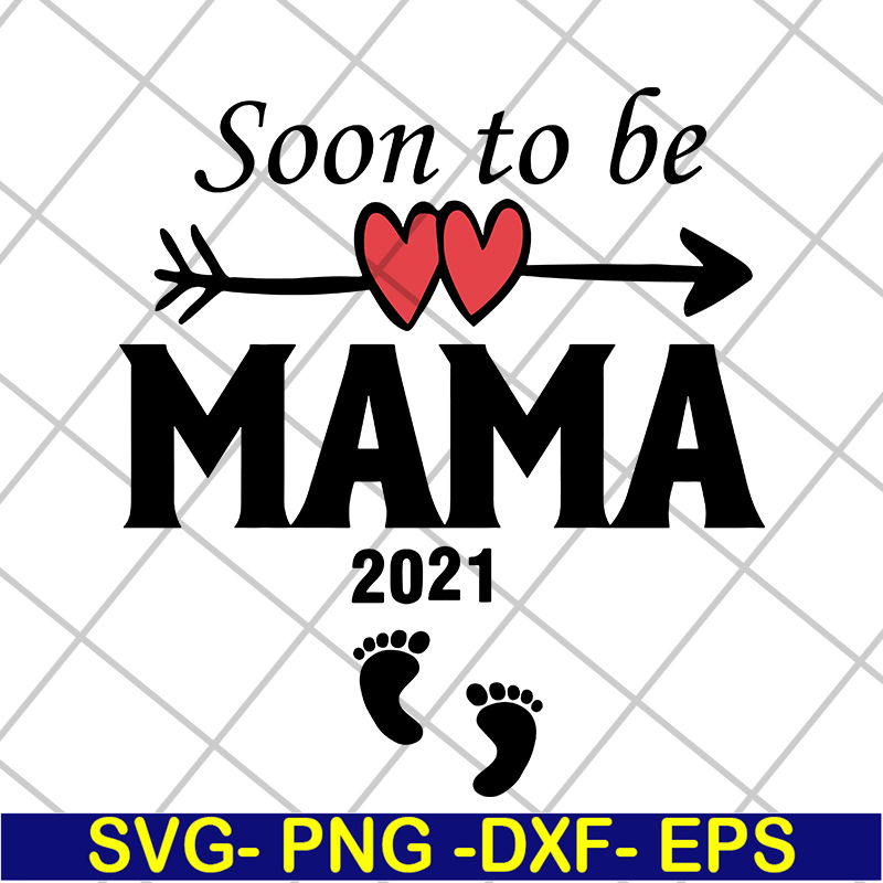 MTD05042142-Soon to be mama 2021 svg, Mother's day svg, eps, png, dxf digital file MTD05042142.jpg