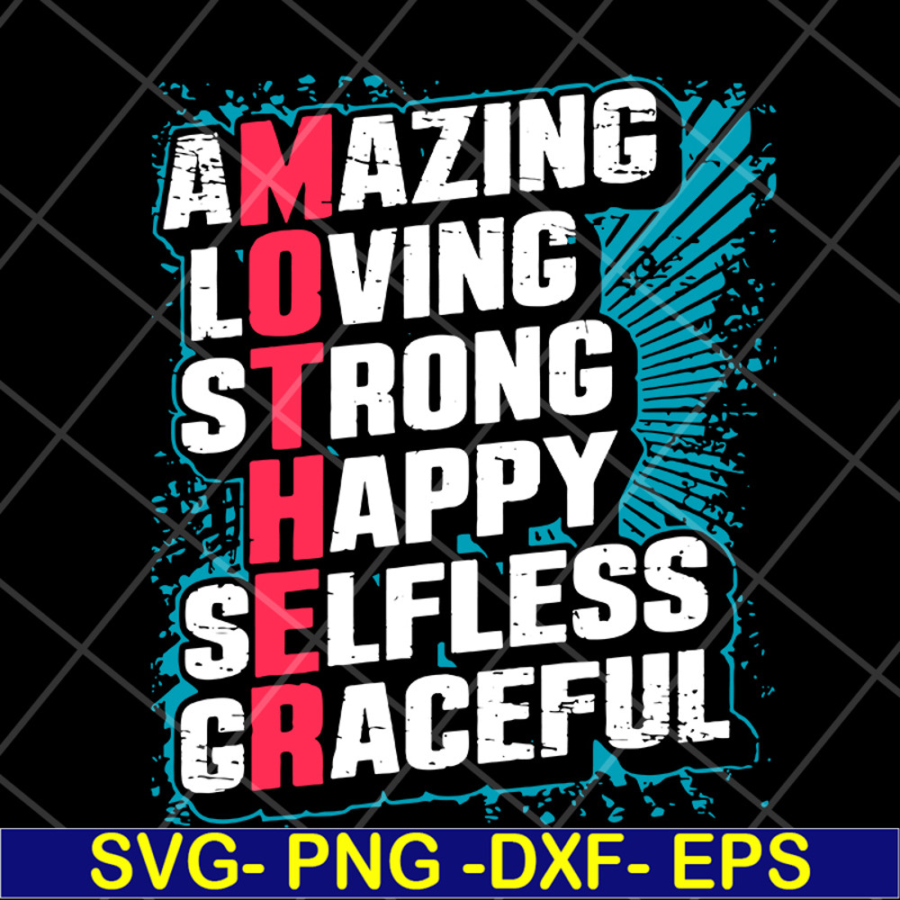 MTD05042151-amzing loving strong happy selfless graceful svg, Mother's day svg, eps, png, dxf digital file MTD05042151.jpg