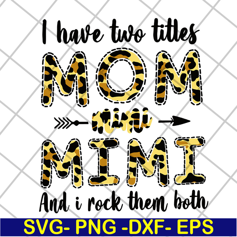 MTD10042113-i have two titles mom mimi svg, Mother's day svg, eps, png, dxf digital file MTD10042113.jpg