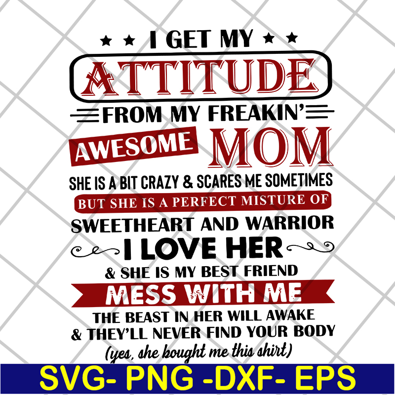 MTD10042115-i get my attitude from my freakin svg, Mother's day svg, eps, png, dxf digital file MTD10042115.jpg
