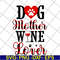 MTD10042116-dog mother wine lover svg, Mother's day svg, eps, png, dxf digital file MTD10042116.jpg