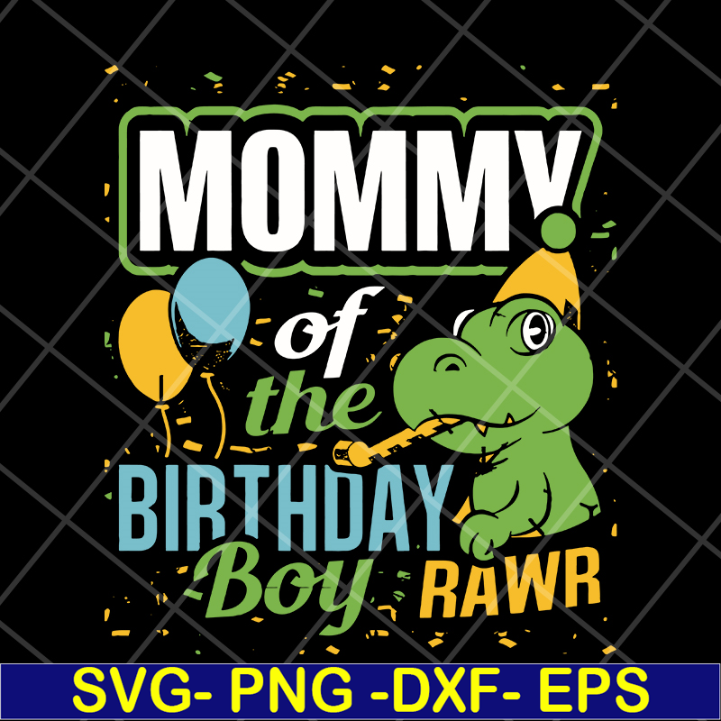 MTD13042113-mommy of the birthday boy rawr svg, Mother's day svg, eps, png, dxf digital file MTD13042113.jpg
