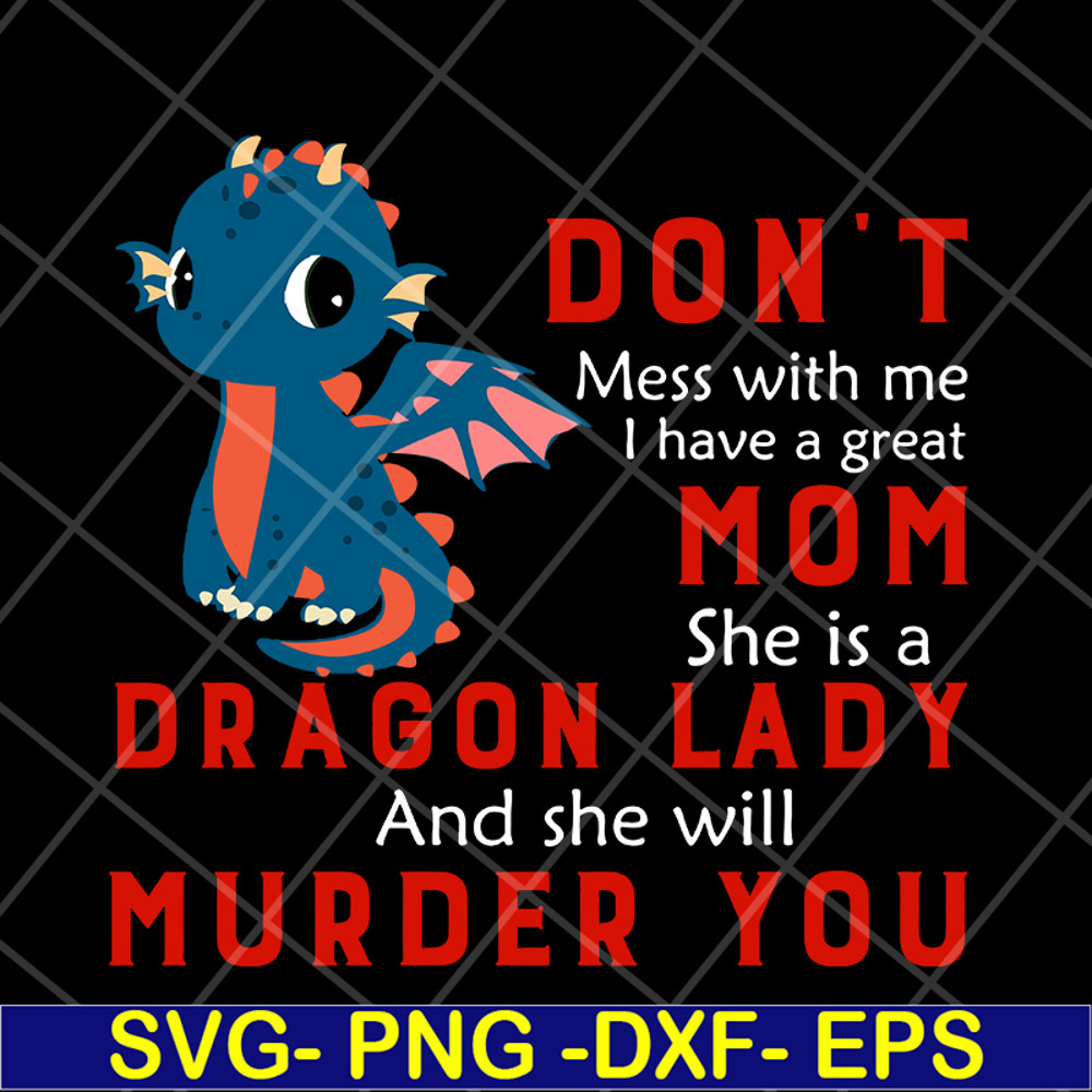 MTD13042120-Don't mess with me svg, Dragon lady svg, Mother's day svg, eps, png, dxf digital file MTD13042120.jpg
