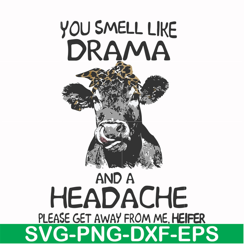 FN000184-You smell like drama and a headache please get away from me svg, png, dxf, eps file FN000184.jpg