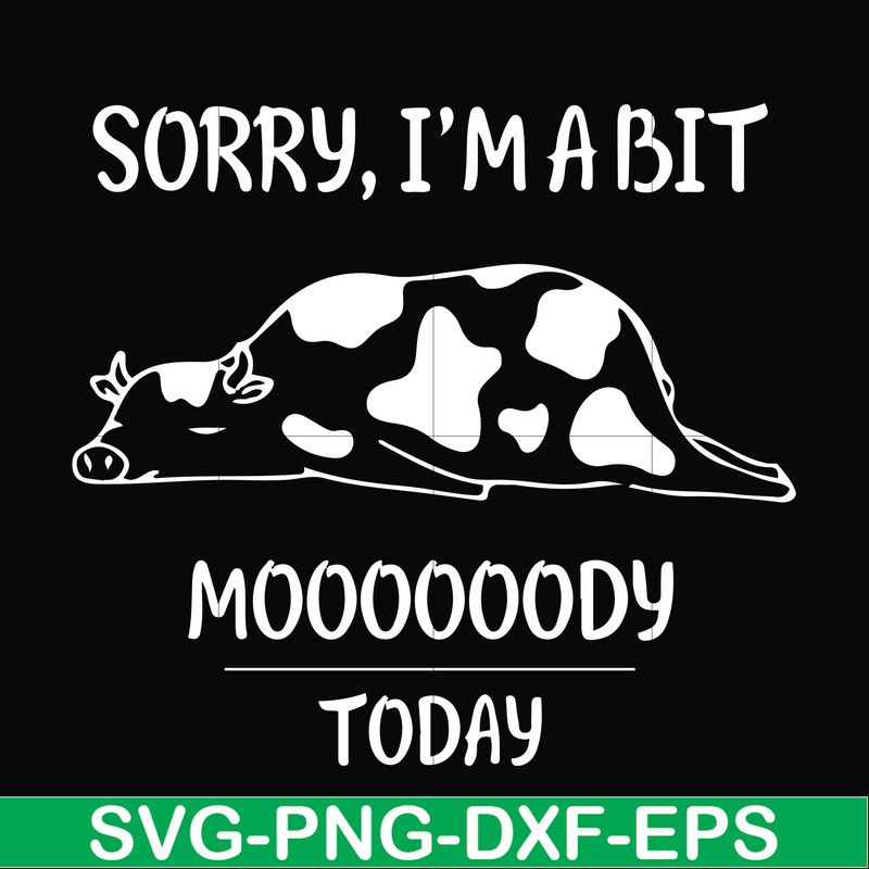 FN000225-Sorry I'm a bit Moooody today svg, png, dxf, eps file FN000225.jpg