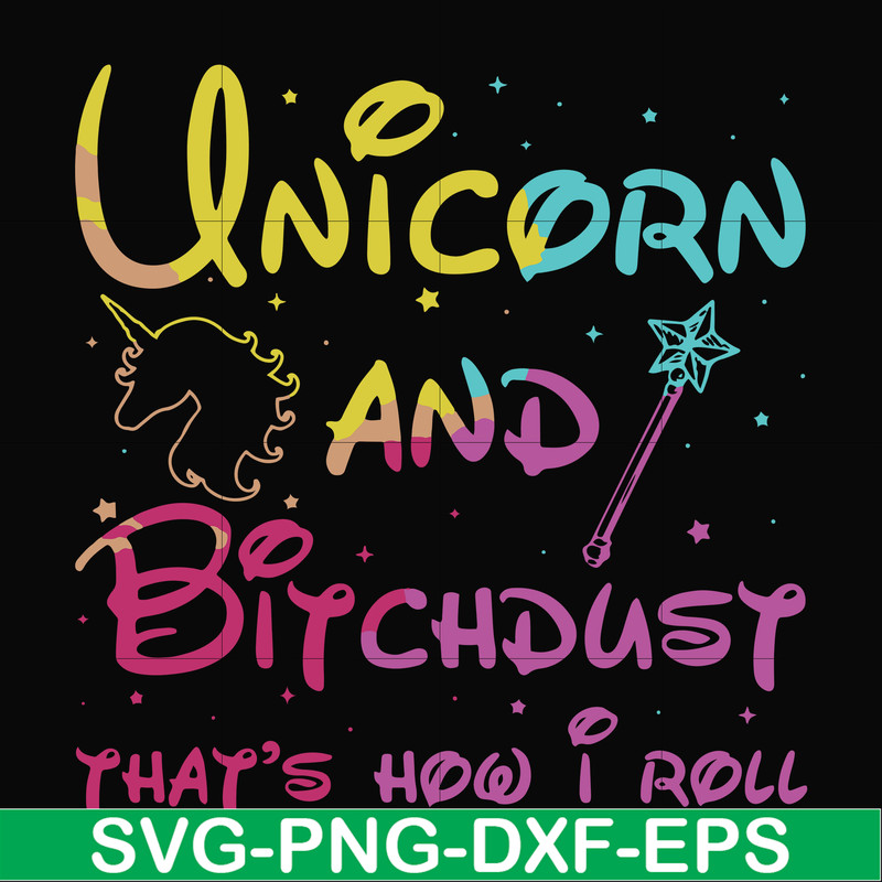 FN000241-Unicorn and bitchdust that's how I roll svg, png, dxf, eps file FN000241.jpg