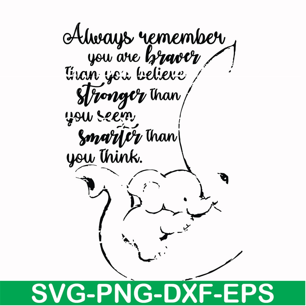 FN00028-Always remember you are braver than you believe stronger than you seem smarter than you think svg, png, dxf, eps file FN00028.jpg