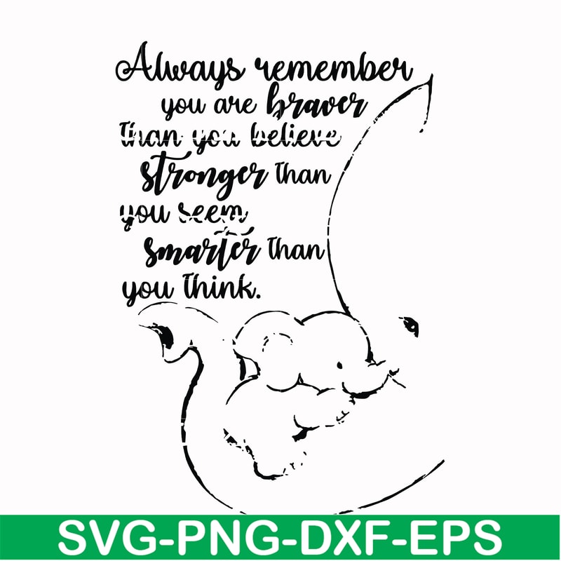 FN00028-Always remember you are braver than you believe stronger than you seem smarter than you think svg, png, dxf, eps file FN00028.jpg
