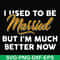 FN000282-I used to be married but I'm much better now svg, png, dxf, eps file FN000282.jpg