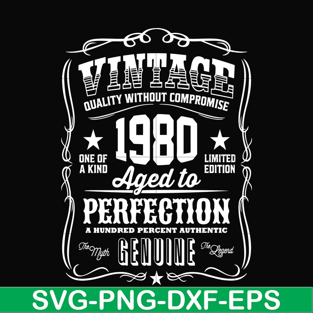 FN000284-Vintage quality without compromise 1980 aged to perfection a hundred percent authentic svg, png, dxf, eps file FN000284.jpg
