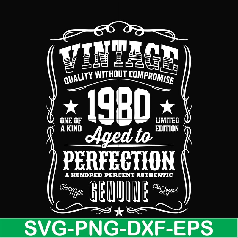 FN000284-Vintage quality without compromise 1980 aged to perfection a hundred percent authentic svg, png, dxf, eps file FN000284.jpg