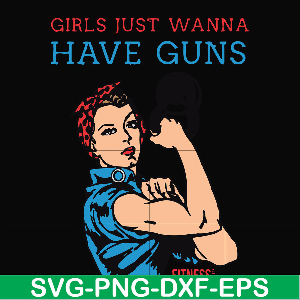 FN000308-Girl just wanna have guns svg, png, dxf, eps file FN000308.jpg