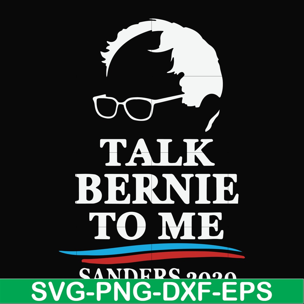 FN000353-Talk bernie to me sanders 2020 svg, png, dxf, eps file FN000353.jpg
