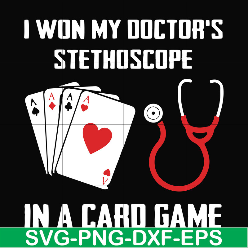 FN000357-I won my doctor's stethoscope in a card game svg, png, dxf, eps file FN000357.jpg