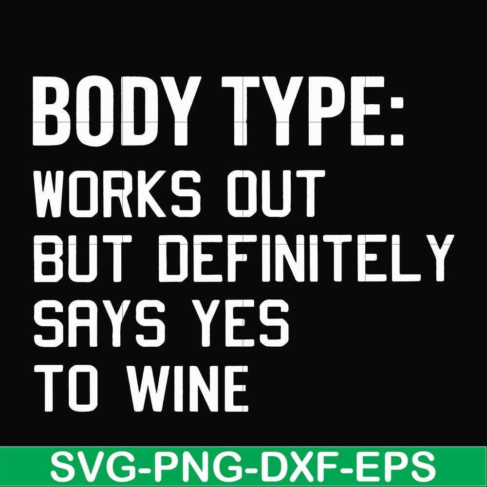 FN000366-Body type works out but definitely says yes to wine svg, png, dxf, eps file FN000366.jpg