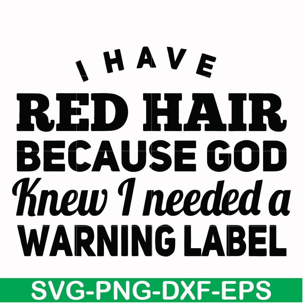 FN000377-I have red hair because god knew I needed a warning label svg, png, dxf, eps file FN000377.jpg