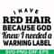 FN000377-I have red hair because god knew I needed a warning label svg, png, dxf, eps file FN000377.jpg