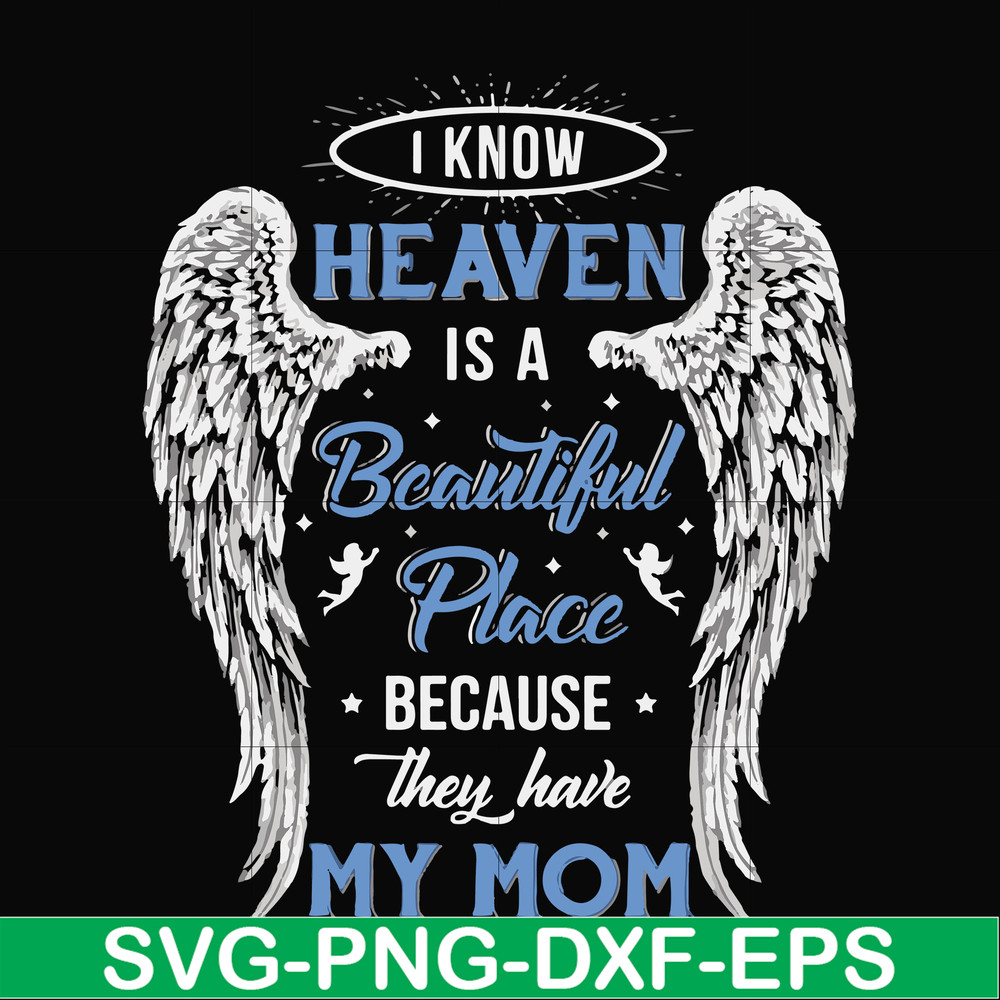 FN000390-I know heaven is a beautiful place because they have my mom svg, png, dxf, eps file FN000390.jpg