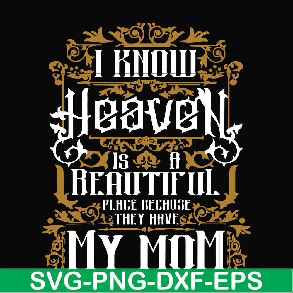 FN000391-I know heaven is a beautiful place because they have my mom svg, png, dxf, eps file FN000391.jpg