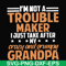 FN000427-I'm not a trouble maker I just take after my crazy and grumpy grandpa svg, png, dxf, eps file FN000427.jpg