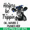 FN000435-Heifers be trippin ok maybe I pushed her svg, png, dxf, eps file FN000435.jpg