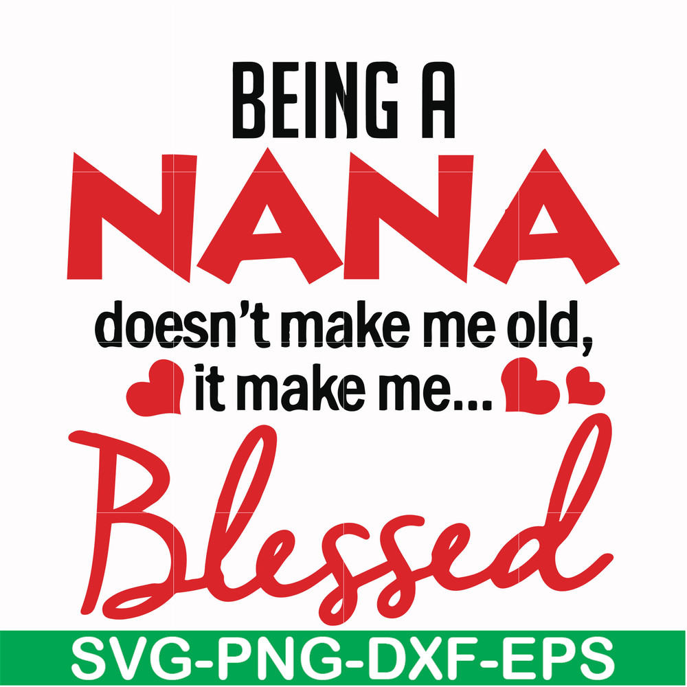 FN000436-Being a Nana doesn't make me old it make me blessed svg, png, dxf, eps file FN000436.jpg