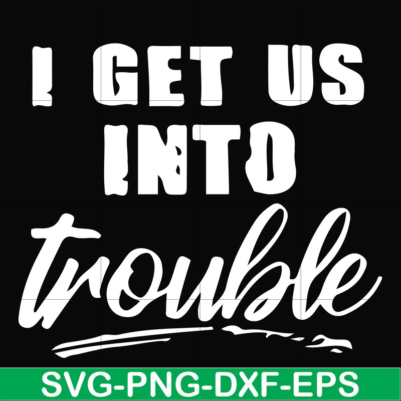 FN000439-I get us into trouble svg, png, dxf, eps file FN000439.jpg