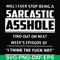 FN000465-Will I ever stop being a sarcastic asshole find out on next week's episode of I think the fuck not svg, png, dxf, eps file FN000465.jpg