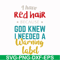FN000476-I have red hair because God knew I needed a warning label svg, png, dxf, eps file FN000476.jpg