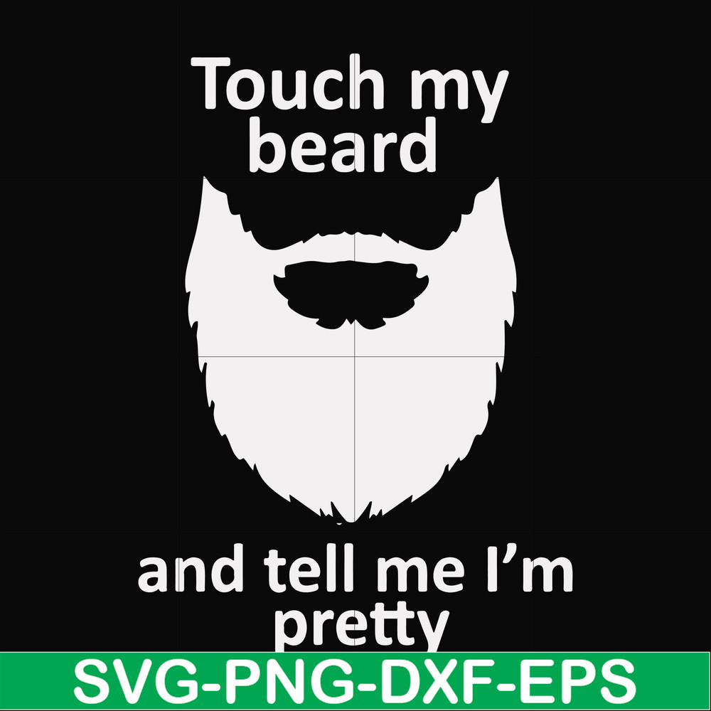 FN000513-Touch my beard and tell me I'm pretty svg, png, dxf, eps file FN000513.jpg