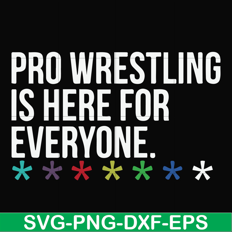 FN000522-Pro wrestling is here for everyone svg, png, dxf, eps file FN000522.jpg