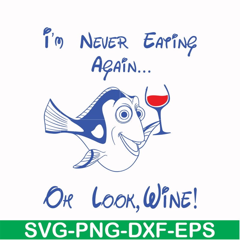 FN00059-I'm never eating again Oh look wine svg, png, dxf, eps file FN00059.jpg