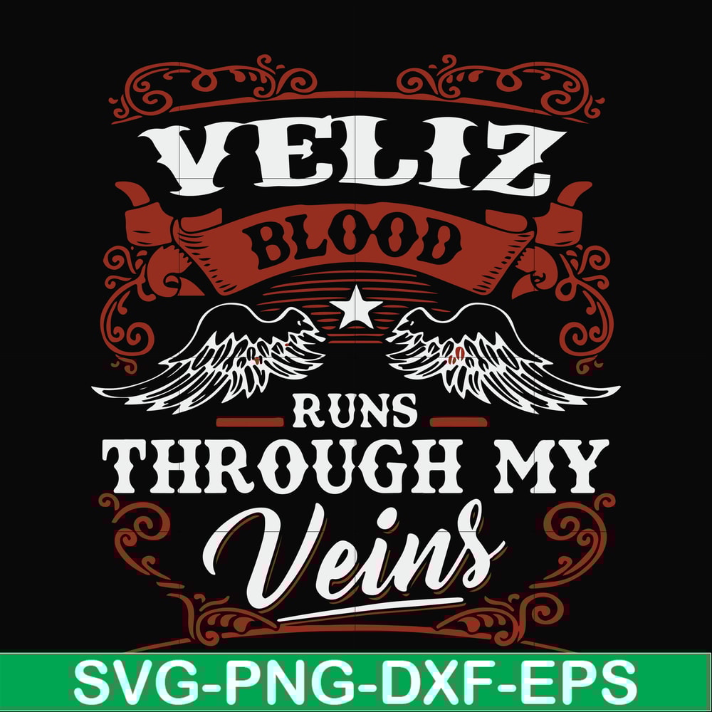 FN000603-Veliz blood runs through my veins svg, png, dxf, eps file FN000603.jpg