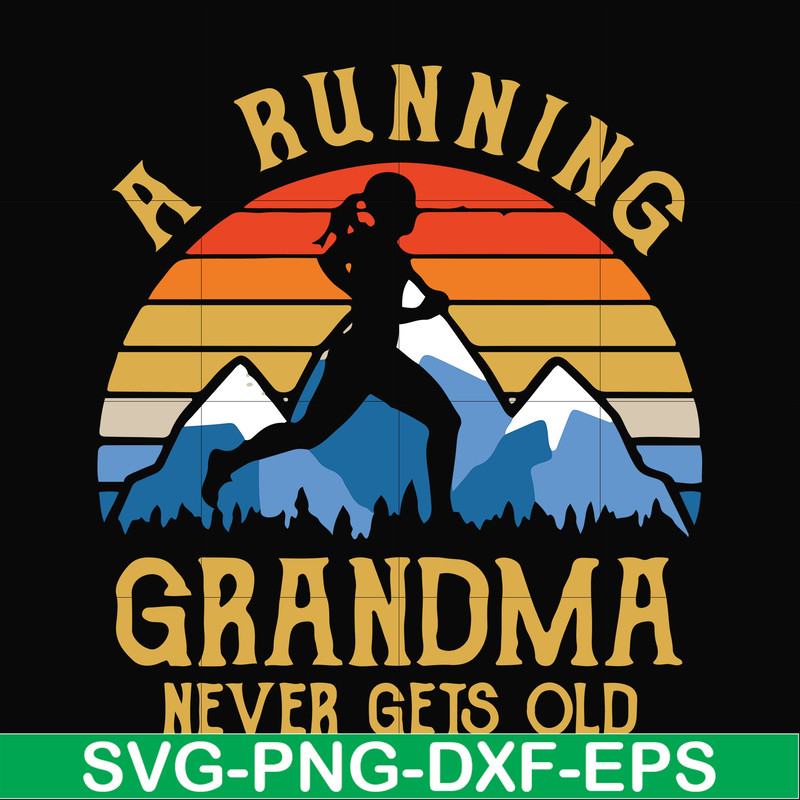 FN000649-A running grandma never gets old svg, png, dxf, eps file FN000649.jpg