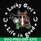 FN00065-Lucky girl life is good svg, png, dxf, eps file FN00065.jpg