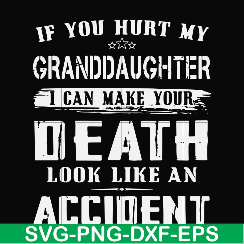 FN000664-If you hurt my granddaughter I can make your death look like an accident svg, png, dxf, eps file FN000664.jpg