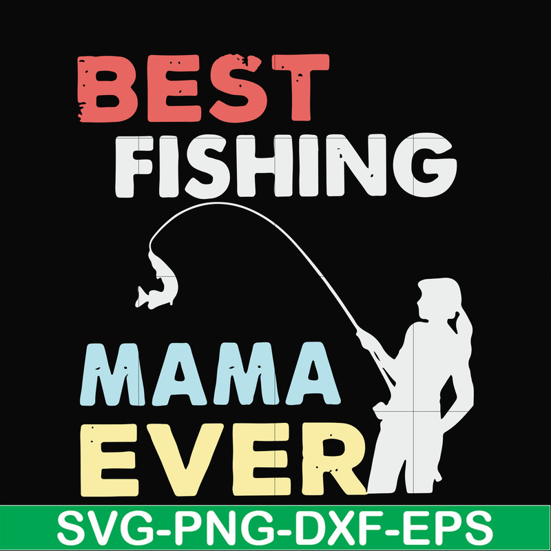 FN000693-Best fishing mama ever svg, png, dxf, eps file FN000693.jpg