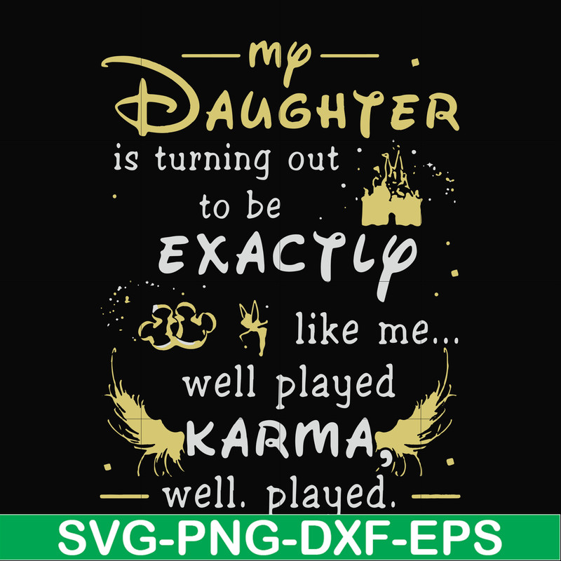 FN000780-My daughter is turning out to be exactly like me well played karma well played svg, png, dxf, eps file FN000780.jpg