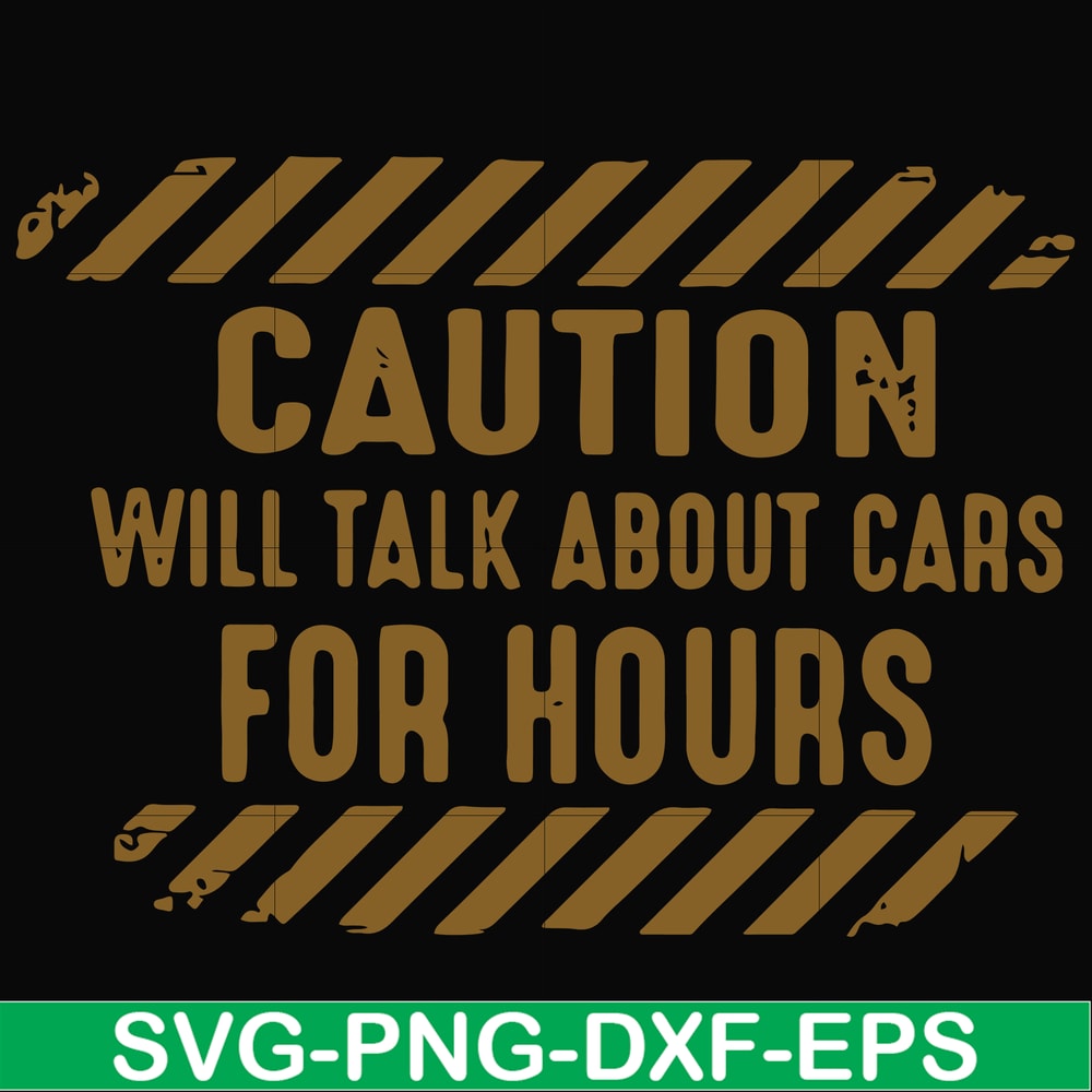 FN000802-Caution will talk about cars for hours svg, png, dxf, eps file FN000802.jpg