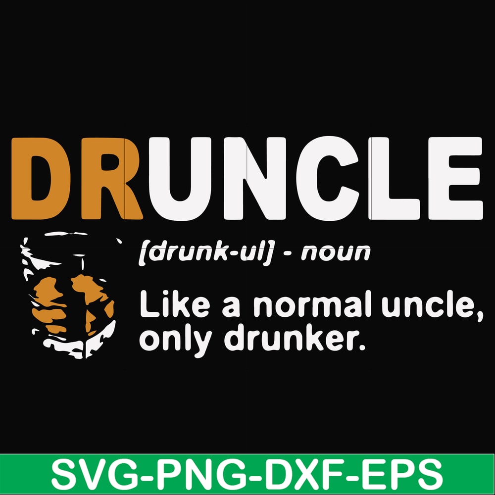FN000858-Druncle like a normal uncle only drunker svg, png, dxf, eps file FN000858.jpg