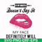 FN000860-If my mouth doesn't say it my face definitely will svg, png, dxf, eps file FN000860.jpg