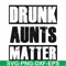 FN000867-Drunk aunts matter svg, png, dxf, eps file FN000867.jpg