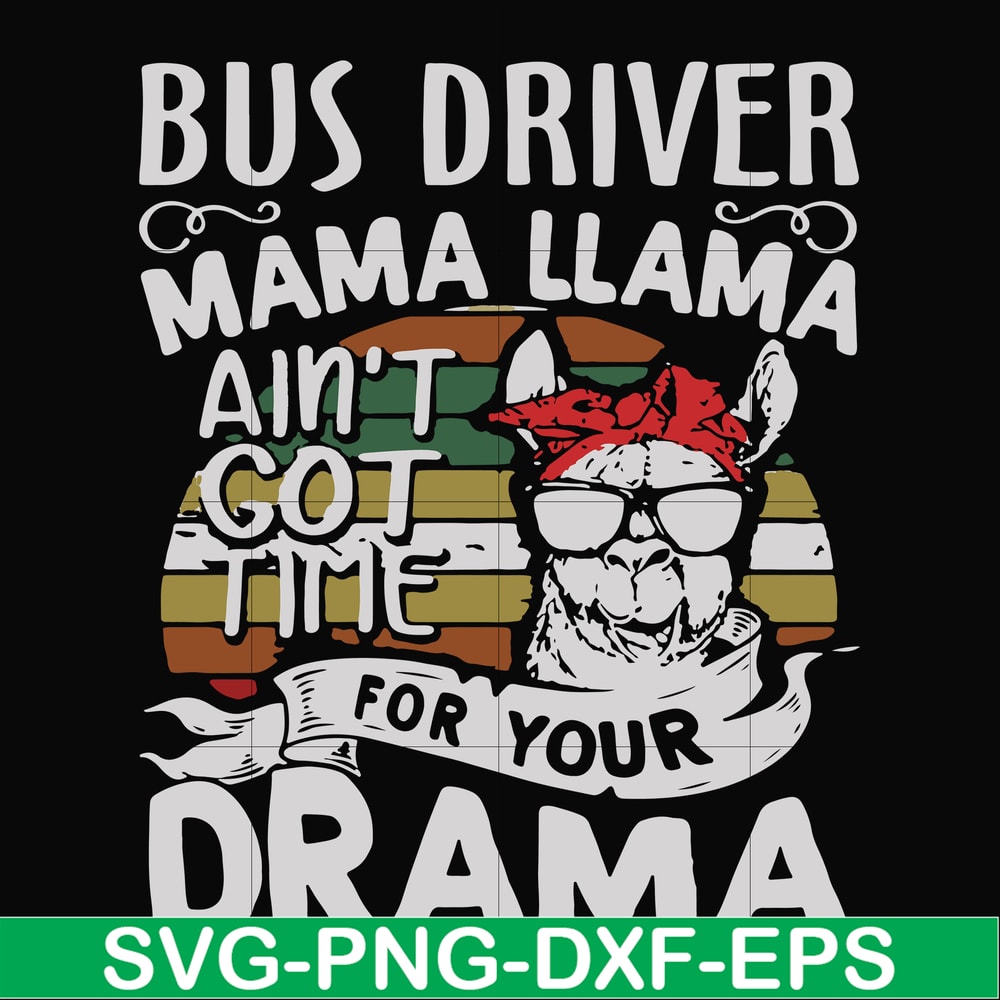 FN000868-Bus driver mama Llama ain't got time for your drama svg, png, dxf, eps file FN000868.jpg
