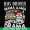 FN000868-Bus driver mama Llama ain't got time for your drama svg, png, dxf, eps file FN000868.jpg