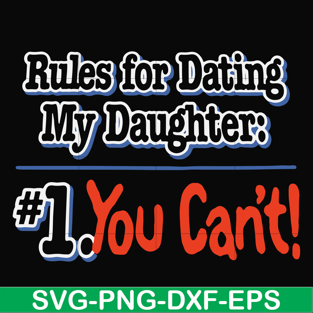 FN000881-Rules for dating my daughter #1. You can't svg, png, dxf, eps file FN000881.jpg