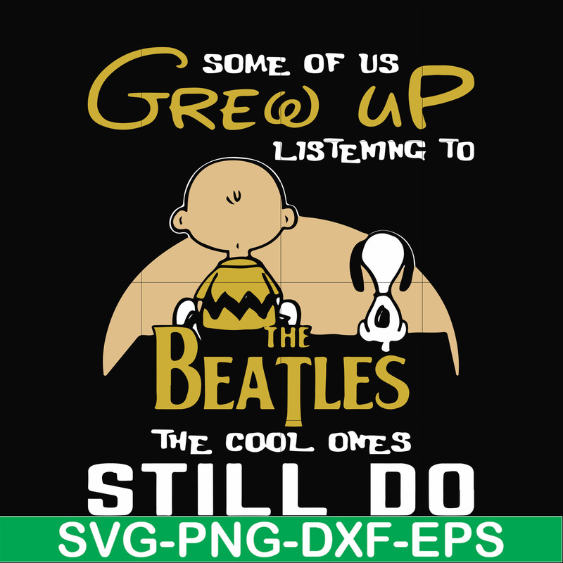 FN000899-Some of us grew up listening to the beatles the cool ones still do svg, png, dxf, eps file FN000899.jpg