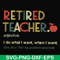 FN000915-Retired teacher I do what I want when I want svg, png, dxf, eps file FN000915.jpg