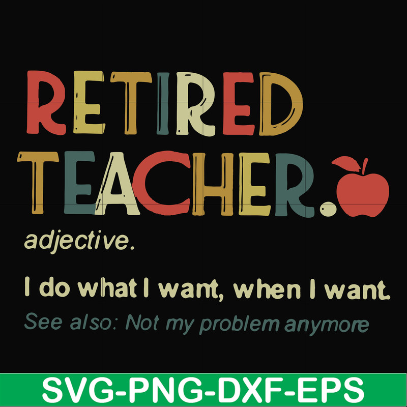 FN000915-Retired teacher I do what I want when I want svg, png, dxf, eps file FN000915.jpg