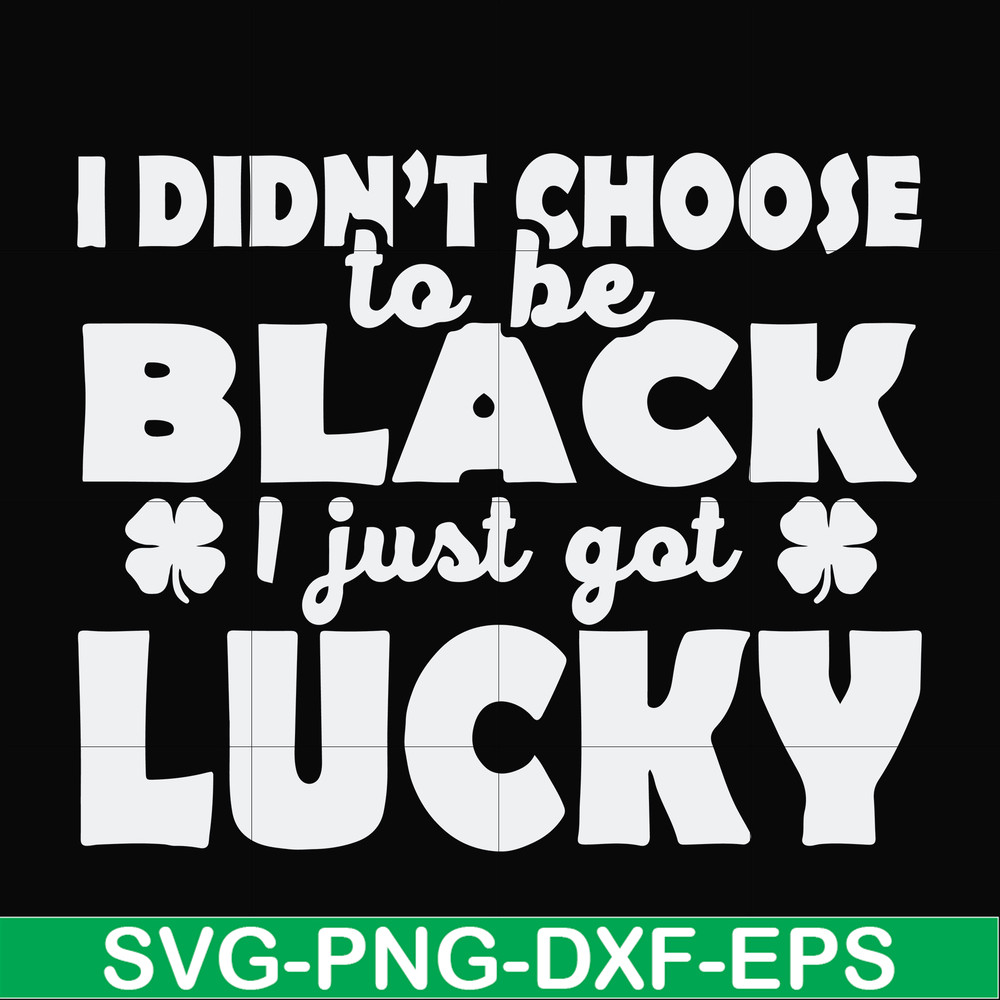 FN000930-I didn't choose to be black I just got lucky svg, png, dxf, eps file FN000930.jpg