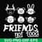 FN00094-Friends not food svg, png, dxf, eps file FN00094.jpg